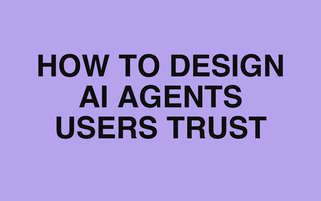 How to Design AI Agents Users Trust: UX Patterns for Control, Confidence, and Recovery article cover