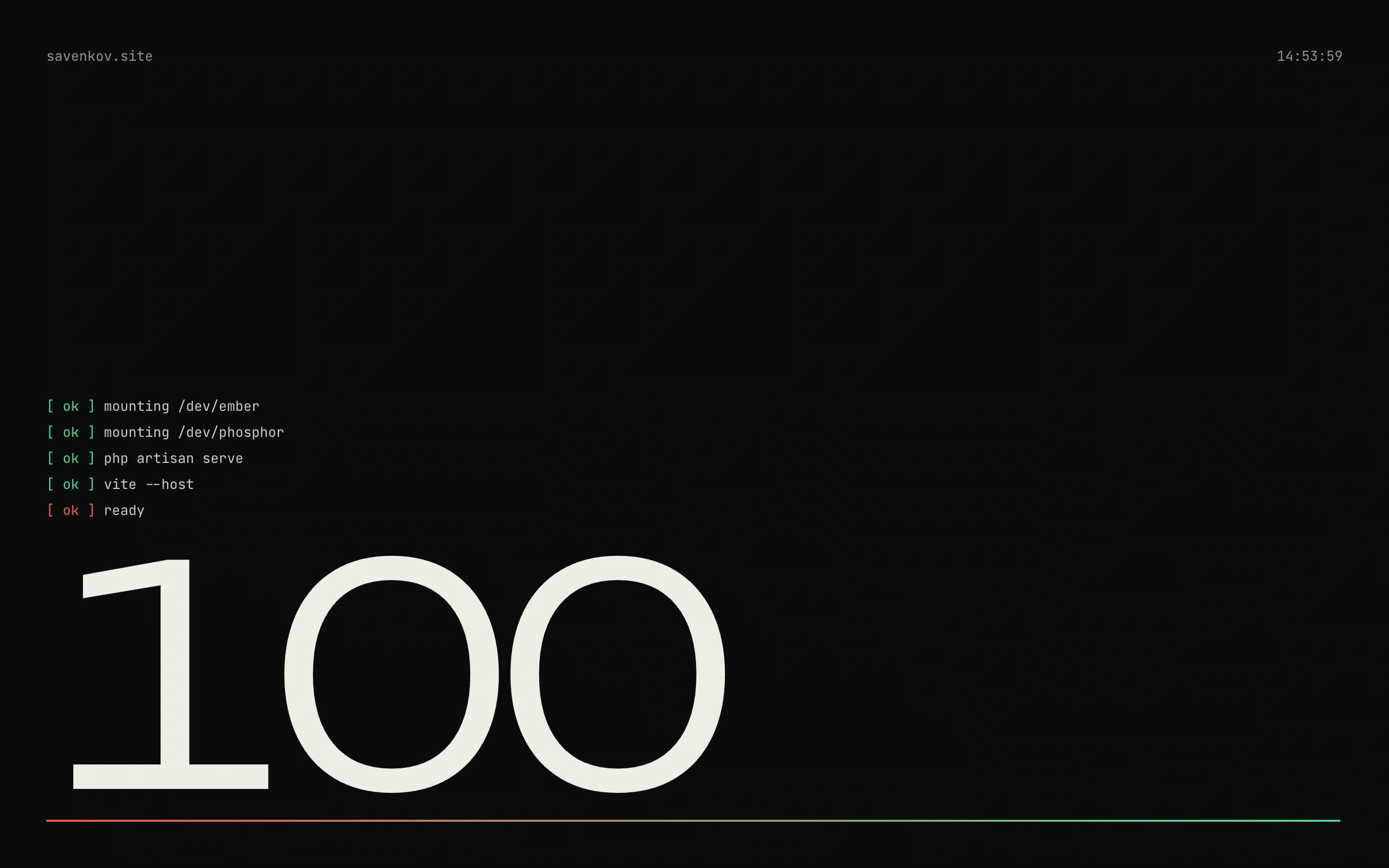 The boot screen — a counter at 100 and four log lines ending in ready, on a near-black background
